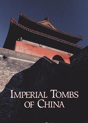 "Imperial Tombs of China" (Essays by Lei Congyun, Yang Yang, Zhao Gushan)