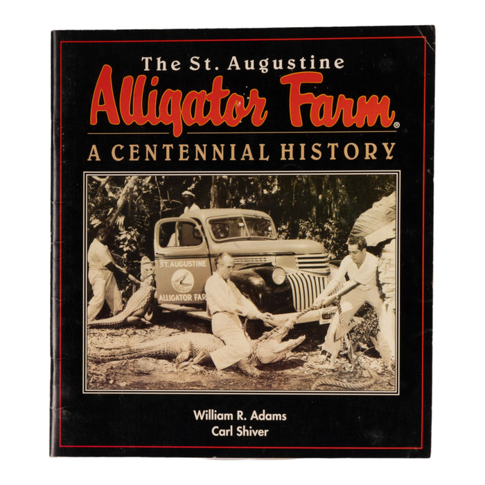 "The St. Augustine Alligator Farm: A Centennial History" by William R. Adams and Carl Shiver