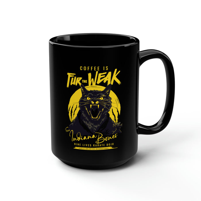 Coffee is FUR THE WEAK - Sir Indiana Bones Karate Mug, 15oz