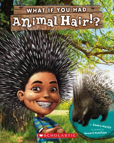 "What If You Had Animal..." Book Series (by Sandra Markle and Illustrated by Howard McWilliam)