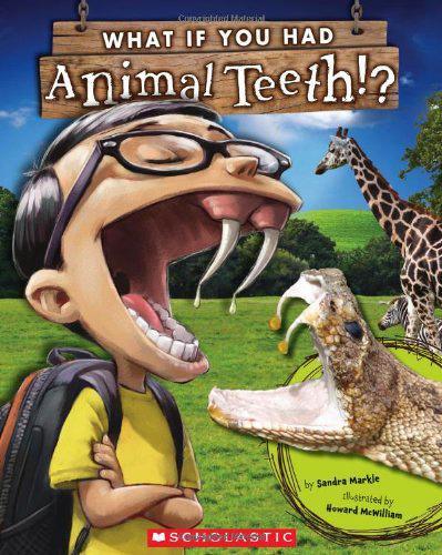 "What If You Had Animal..." Book Series (by Sandra Markle and Illustrated by Howard McWilliam)